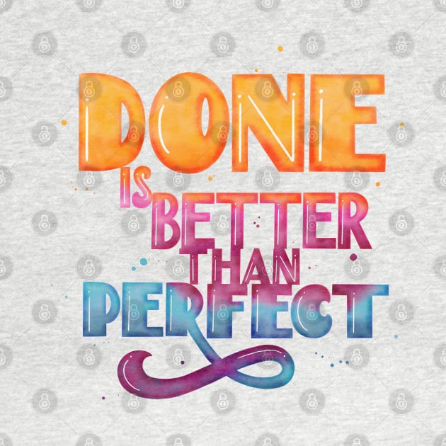 Done is better than perfect by CalliLetters